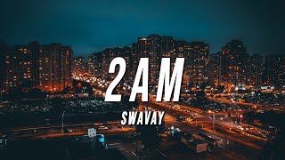 SwaVay  2AM Lyrics [upl. by Aihcropal]