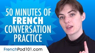 50 Minutes of French Conversation Practice  Improve Speaking Skills [upl. by Iraj]