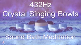 432Hz Crystal Singing Bowls Sound Bath  Relaxing Waves  Deep Healing Meditation Music [upl. by Chretien206]