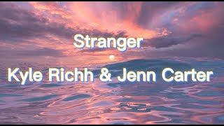 Kyle Richh amp Jenn Carter  Stranger Lyrics [upl. by Graces]