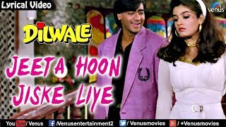 Jeeta Hoon Jiske Liye  Lyrical Video  Dilwale  Ajay Devgan amp Raveena  Ishtar Regional [upl. by Dobbins337]