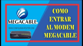 ¿Como Entrar al Modem de Megacable  Sigue Estos Pasos Para Ingresar a la Configuración del Modem [upl. by Roban]