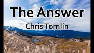 The Answer  Chris Tomlin LYRICS [upl. by Ardnayek]