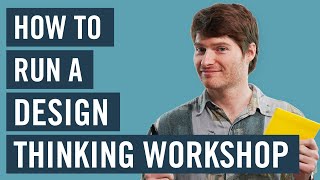 How To Run A Design Thinking Workshop [upl. by Halimaj]