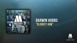 Darwin Hobbs  Glorify Him Offical Audio [upl. by Zonda169]