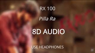 Pilla Ra 8D AUDIO 🎧  RX 100 [upl. by Llenyaj]