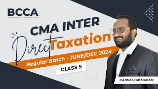 CMA INTER  DIRECT TAXATION  CLASS 5  DEC 2024 [upl. by Arhsub]