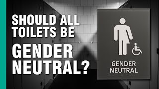 Should all Toilets be Gender Neutral [upl. by Blancha]