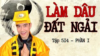 CHUYỆN MA CHÚ 3 DUY  TẬP 514 LÀM DÂU ĐẤT NGẢI phần 1 [upl. by Ahsiener]