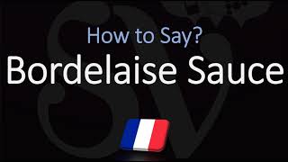 How to Pronounce Bordelaise Sauce CORRECTLY [upl. by Enal]