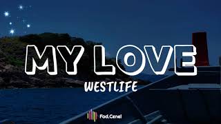 Westlife  My Love Lyrics [upl. by Noelc]