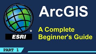 A Complete Beginners Guide to ArcGIS Desktop Part 1 [upl. by Kenta9]