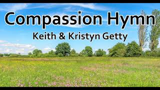 Compassion Hymn  Keith amp Kristyn Getty LYRICS [upl. by Riada]