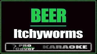 Beer  Itchyworms KARAOKE [upl. by Ob]