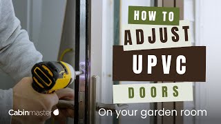 How To Adjust UPVC Doors on Your Garden Room [upl. by Atteram583]