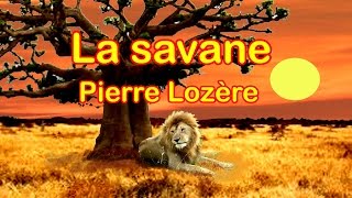 LA SAVANE de Pierre Lozère [upl. by Darken]