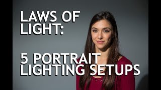 Laws of Light 5 Portrait Lighting Setups [upl. by Akkire]