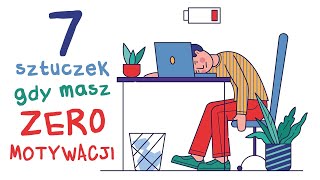 7 Sztuczek gdy masz ZERO motywacji [upl. by Dukie81]