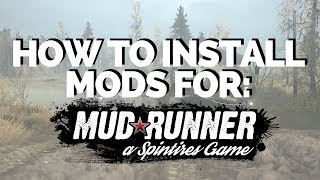 How to Install Vehicle and Map Mods for Spintires MudRunner [upl. by Enenaej996]