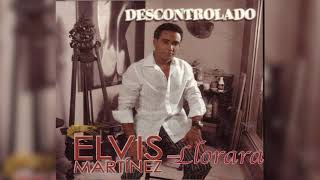 Elvis Martinez  Llorarás Audio Oficial álbum Musical Descontrolado  2004 [upl. by Atisusej]