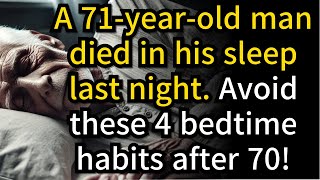 71 Year Old Man Died in His Sleep 4 Bedtime Habits You Must Avoid After 70 [upl. by Ycnay180]