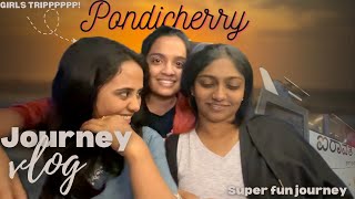 Pondicherry  Journey Vlog  Girls trip [upl. by Ulland]