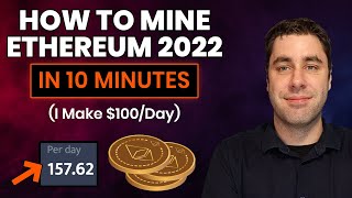 How To Mine Ethereum amp Make Money 2022 Tutorial Setup In 10 Minutes Guide [upl. by Godber787]