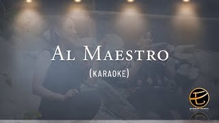 AL MAESTRO  KARAOKE [upl. by Surtemed677]