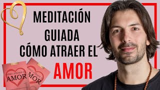 ❤️MEDITACIÓN GUIADA❤️ sobre CÓMO ATRAER EL AMOR [upl. by Santiago]