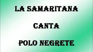 Polo Negrete la samaritana [upl. by Ynaffat]