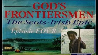 Gods Frontiersmen The ScotsIrish Epic  Episode 4 [upl. by Micheil920]