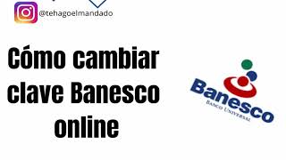 Cambio de clave Banesco  como cambiar la clave de banesco online [upl. by Nairod]