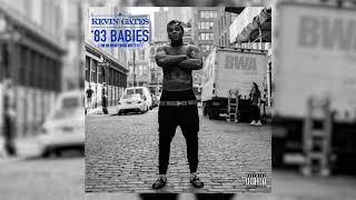 Kevin Gates  83 Babies Im In New York Witt It [upl. by Alehtse]