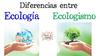 🌎Diferencias entre Ecología y Ecologismo🌿 Fácil y Rápido  BIOLOGÍA [upl. by Yssirhc]