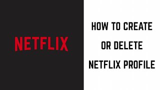 How to Create and Delete Netflix User Profiles [upl. by Ellerud]