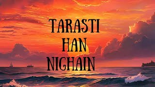 TARASTI HAN NIGAHEN  FULL SONG  LOUD VERSION [upl. by Odnalor]