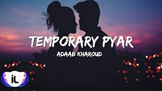 Temporary Pyar lyrics  Adaab Kharoud ft Kaka  Yaarvelly Productions  New Punjabi Songs 2020 [upl. by Cutcheon]