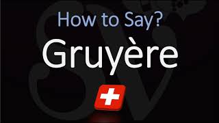 How to Pronounce Gruyère CORRECTLY Swiss French Pronunciation [upl. by Naiva]