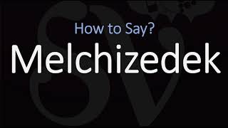 How to Pronounce Melchizedek CORRECTLY [upl. by Feetal]