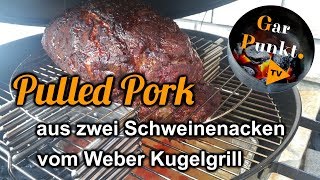 Pulled Pork aus zwei Schweinenacken vom Weber Kugelgrill  GarPunktTV 8  Grill BBQ Rezept [upl. by Neeruan]