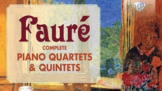 Fauré Complete Piano Quartets amp Quintets [upl. by Honan]