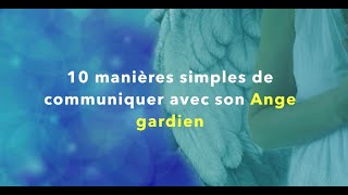 10 manières simples de communiquer avec son ange gardien [upl. by Nagy98]