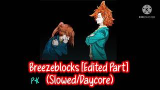 Breezeblocks Edit Part SlowedDaycore [upl. by Christianity]