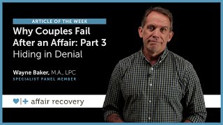 Why Couples Fail After An Affair  Part 3 Hiding in Denial [upl. by Eddina876]