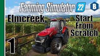 FARMING SIMULATOR 22  Start From Scratch  ELMCREEK MAP  Part 1  FS22 LETS PLAY [upl. by Shoshanna215]