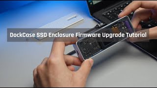 DockCase SSD Enclosure Firmware Upgrade Tutorial [upl. by Bohrer752]