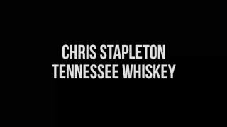 Chris Stapleton Tennessee Whiskey Lyrics [upl. by Nosretep]