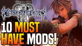 Kingdom Hearts 3  10 MUST HAVE Mods That will Change Your Experience [upl. by Llertal]