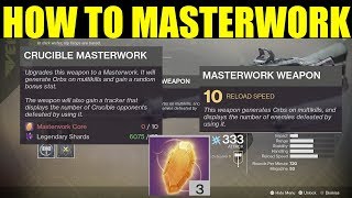 Destiny 2 How To Get MasterWork Weapons amp Masterwork Core Masterwork Legendary Guide [upl. by Cinimod953]