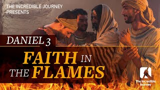 Daniel 3 Faith in the Flames [upl. by Griseldis844]